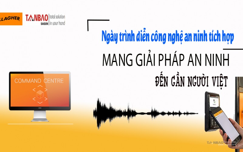 Điểm mặt những công nghệ mới nhất của Gallagher - Mang giải pháp an ninh đến gần người Việt 