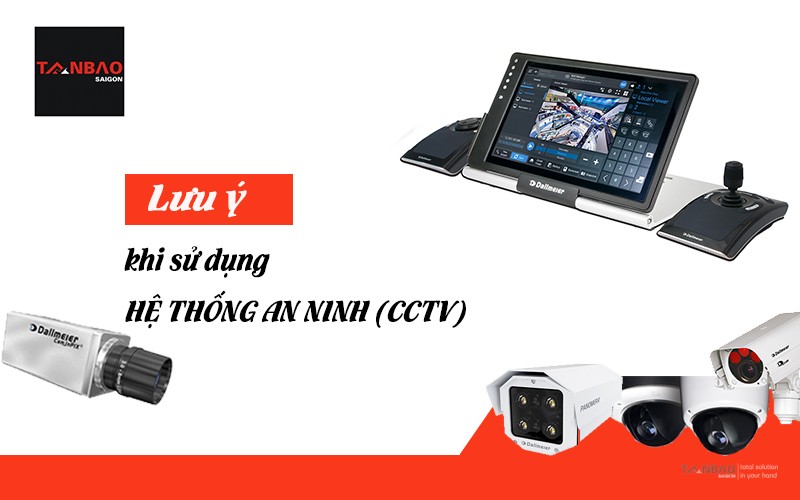 Lưu ý khi sử dụng hệ thống an ninh cctv